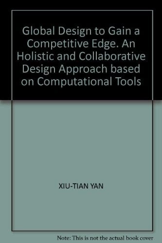Global Design to Gain a Competitive Edge An Holistic and Collaborative Design Approach based on Computational Tools