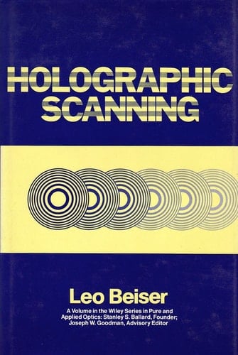 Holographic Scanning (Wiley Series in Pure & Applied Optics)