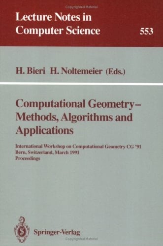 Computational Geometry Methods, Algorithms, and Applications '91 : International Workshop on Computational Geometry CG '91, Bern, Switzerland, March 1991 : Proceedings