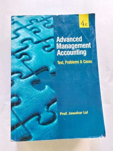 Advanced Management Accouting (Text, Problems & Cases)