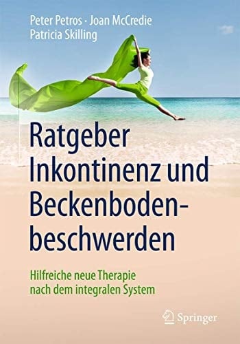 Ratgeber Inkontinenz und Beckenbodenbeschwerden Hilfreiche neue Therapie nach dem integralen System