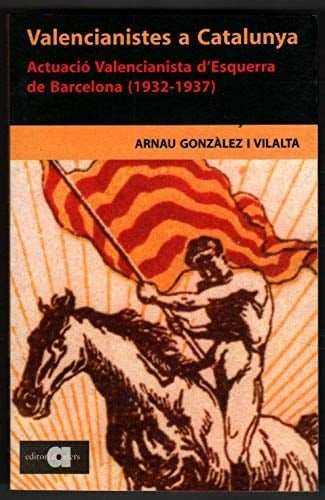 Valencianistes a Catalunya Actuació Valencianista d'Esquerra de Barcelona (1932-1937)