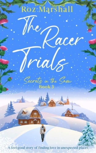 The Racer Trials: An inspiring story of finding love in unexpected places (Secrets in the Snow)
