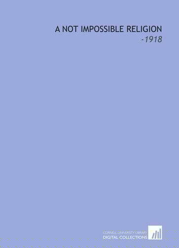 A Not Impossible Religion: -1918