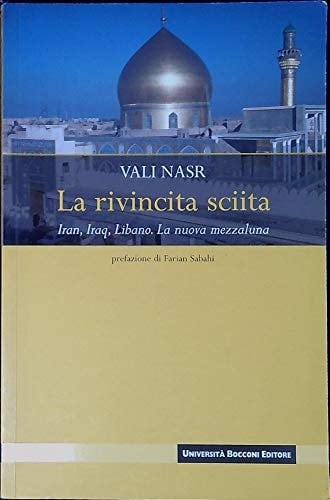 La rivincita sciita. Iran, Iraq, Libano. La nuova mezzaluna