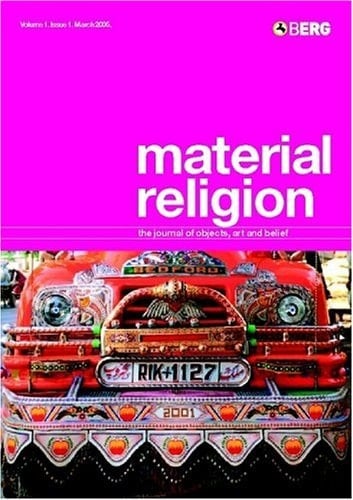 Material Religion: Volume 1 Issue 1 The Journal of Objects, Art and Belief