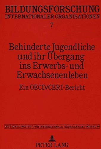Behinderte Jugendliche und ihr Übergang ins Erwerbs- und Erwachsenenleben ein OECD/CERI-Bericht