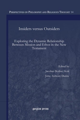 Insiders versus Outsiders Exploring the Dynamic Relationship Between Mission and Ethos in the New Testament