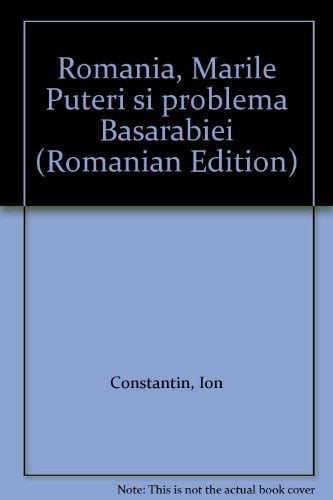 România, Marile Puteri și problema Basarabiei (Romanian Edition)