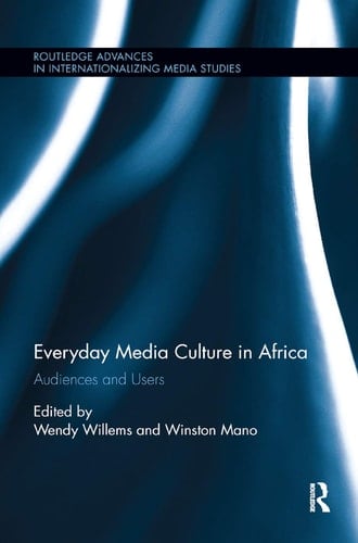 Everyday Media Culture in Africa Audiences and Users