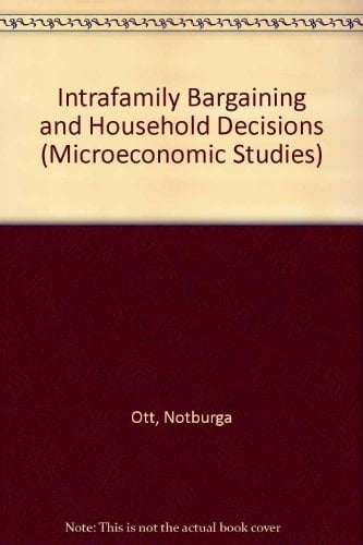 Intrafamily Bargaining and Household Decisions (Microeconomic Studies)