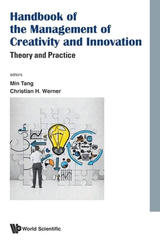 Handbook of the Management of Creativity and Innovation Theory and Practice