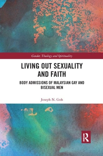 Living Out Sexuality and Faith Body Admissions of Malaysian Gay and Bisexual Men