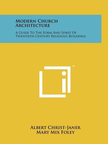 Modern Church Architecture A Guide To The Form And Spirit Of Twentieth Century Religious Buildings
