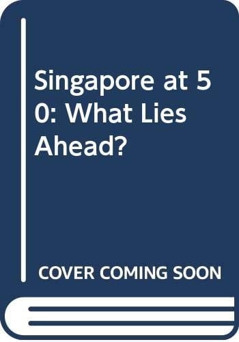 Singapore at 50: What Lies Ahead?