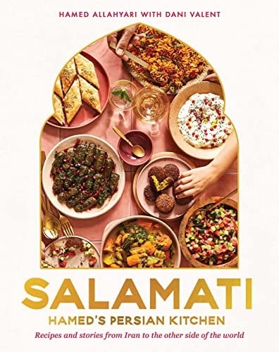 Salamati: Hamed's Persian Kitchen Recipes and Stories from Iran to the Other Side of the World