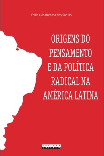 Origens do pensamento e da política radical na América Latina um estudo comparativo entre José Martí, Juan B. Justo e Ricardo Flores Magón