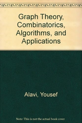 Graph Theory, Combinatorics, Algorithms, and Applications