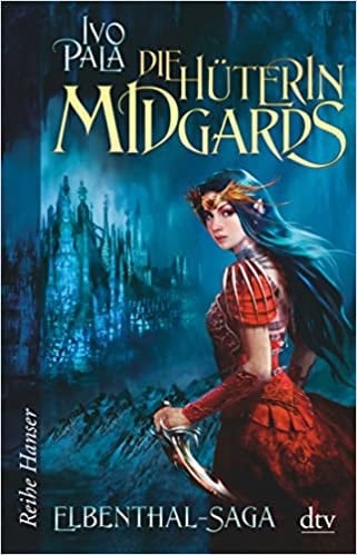 Elbenthal-Saga Die Hüterin Midgards. ...