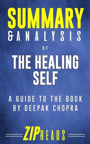 Summary and Analysis of the Healing Self A Guide to the Book by Deepak Chopra and Rudolph Tanzi