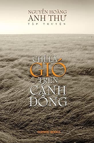 Chỉ là gió trên cánh đồng tập truyện ngắn