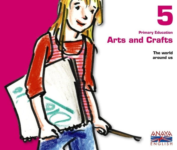 Arts and Crafts 5 Primary Education : The World Around Us