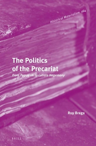 The Politics of the Precariat From Populism to Lulista Hegemony