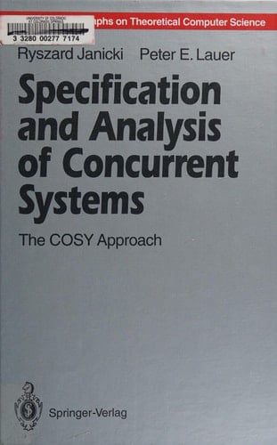 Specification and Analysis of Concurrent Systems: The Cosy Approach (E A T C S MONOGRAPHS ON THEORETICAL COMPUTER SCIENCE)