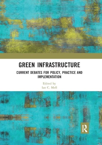 Green Infrastructure Current Debates for Policy, Practice and Implementation