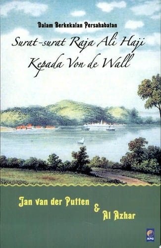 Dalam berkekalan persahabatan surat-surat Raja Ali Haji kepada Von de Wall