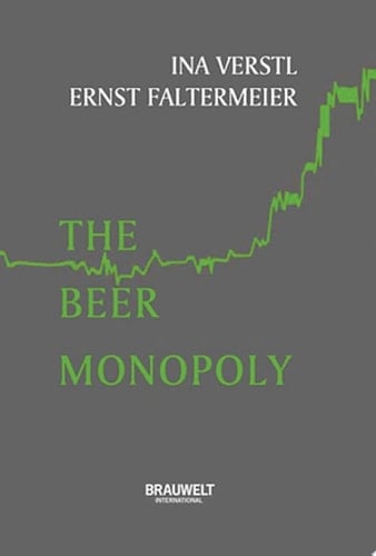 The Beer Monopoly How brewers bought and built for world domination