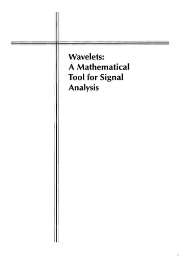 Wavelets A Mathematical Tool for Signal Analysis