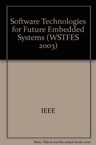 IEEE Workshop on Software Technologies for Future Embedded Systems WSTFES 2003 : Proceedings : 15-16 May 2003, Hakodate, Hokkaido, Japan