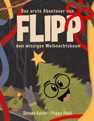 Das erste Abenteuer von Flipp dem winzingen Weihnachtsbaum (German Edition)
