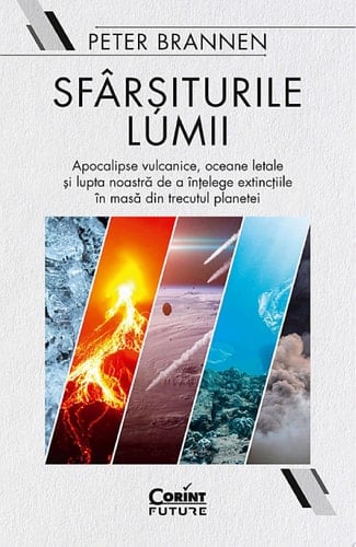 Sfârșiturile lumii Apocalipse vulcanice, oceane letale și lupta noastră de a înțelege extincțiile în masă din trecutul planetei