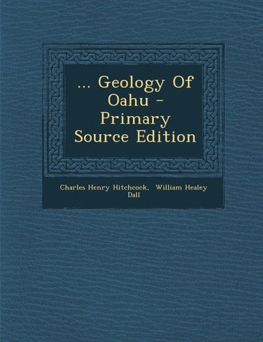 ... Geology of Oahu - Primary Source Edition