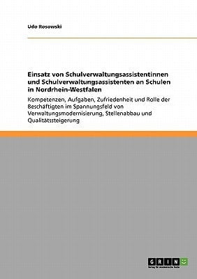 Einsatz von Schulverwaltungsassistentinnen und Schulverwaltungsassistenten an Schulen in Nordrhein-Westfalen Kompetenzen, Aufgaben, Zufriedenheit und Rolle der Beschäftigten im Spannungsfeld von Verwaltungsmodernisierung, Stellenabbau und Qualitätssteigerung