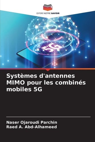Systèmes d'antennes MIMO pour les combinés mobiles 5G (French Edition)