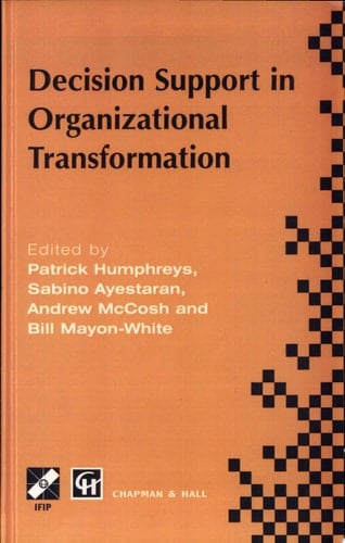 Decision Support in Organizational Transformation IFIP TC8 WG8.3 International Conference on Organizational Transformation and Decision Support, 15–16 September 1997, La Gomera, Canary Islands