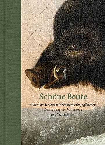 Schöne Beute Bilder von der Jagd mit Schwerpunkt Jagdszenen, Darstellung von Wildtieren und Tierstillleben