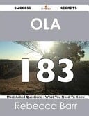 Ola 183 Success Secrets - 183 Most Asked Questions on Ola - What You Need to Know