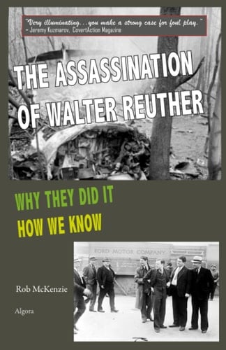 The Assassination of Walter Reuther Why They Did It, How We Know