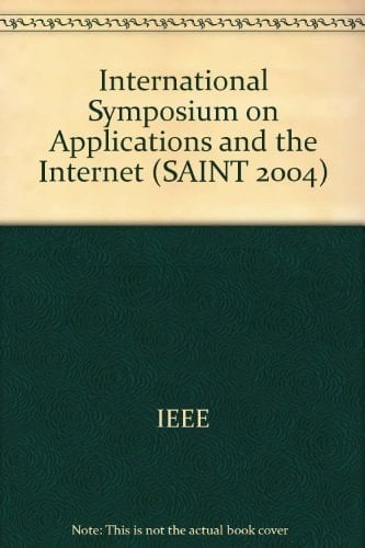2004 International Symposium on Applications and the Internet Proceedings: Saint 2004: 26-30 January, 2004, Tokyo, Japan
