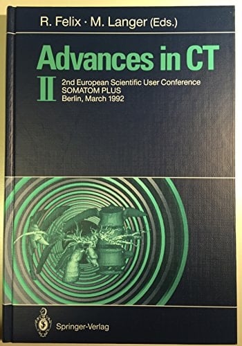 Advances in CT II 2nd European Scientific User Conference SOMATON PLUS, Berlin, March 1992