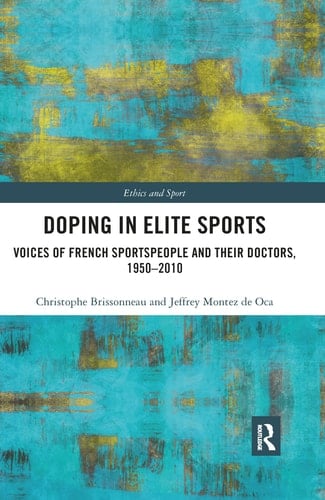 Doping in Elite Sports Voices of French Sportspeople and Their Doctors, 1950-2010