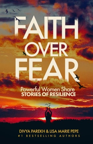 Faith Over Fear: Powerful Women Share Stories of Resilience
