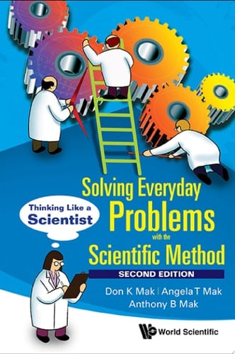 Solving Everyday Problems with the Scientific Method Thinking Like a Scientist