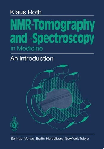 NMR-Tomography and -Spectroscopy in Medicine An Introduction