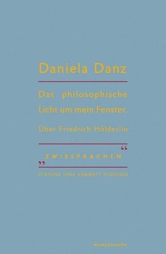 Das philosophische Licht um mein Fenster über Friedrich Hölderlin