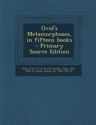 Ovid's Metamorphoses, in Fifteen Books - Primary Source Edition
